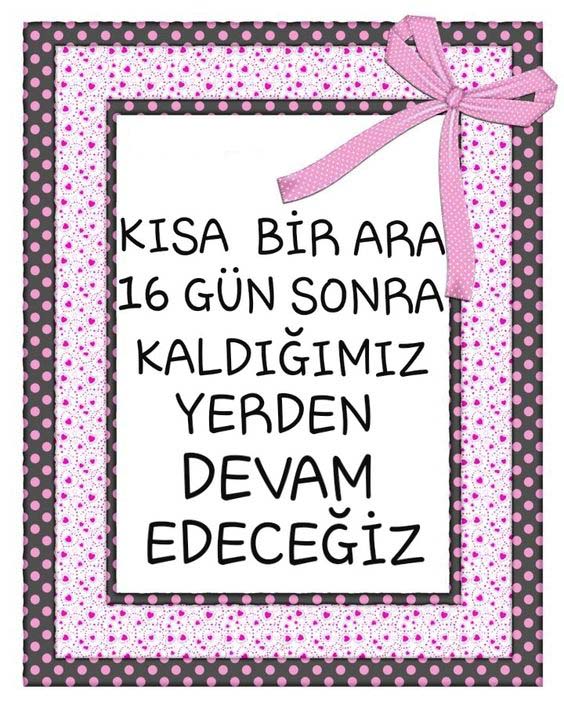 Kısa Bir Ara 16 Gün Sonra Devam Edeceğiz