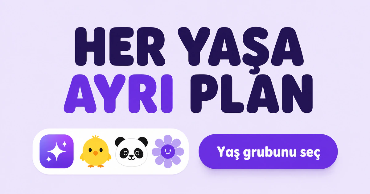 Leylak zeminde "Her yaşa ayrı plan" başlığı ve üç yaş grubu maskotu (civciv, panda, papatya)