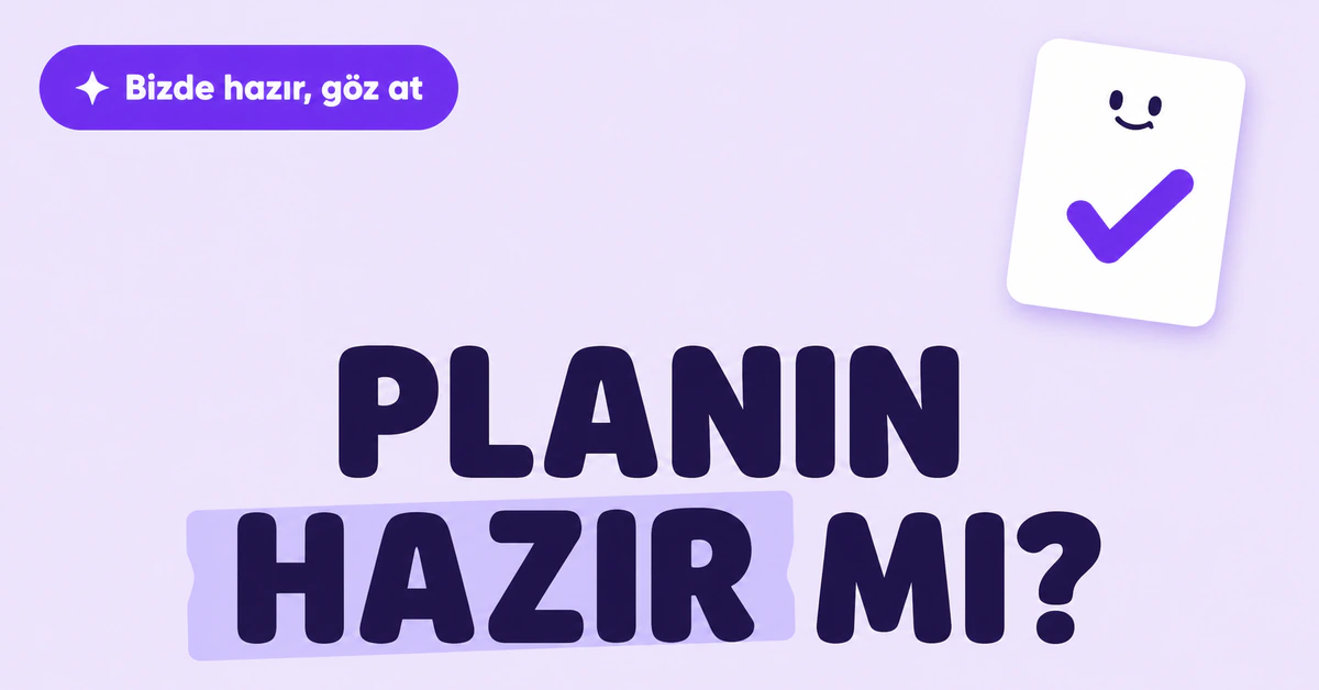 Leylak zeminde "Planın hazır mı?" sorusu ve gülümseyen onaylı plan yaprağı çizimi